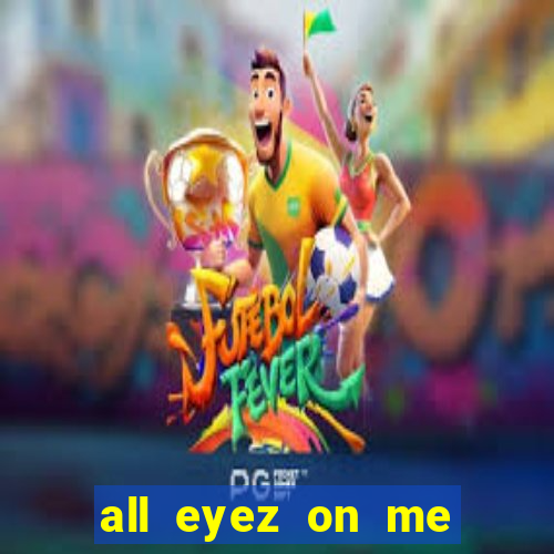 all eyez on me onde assistir